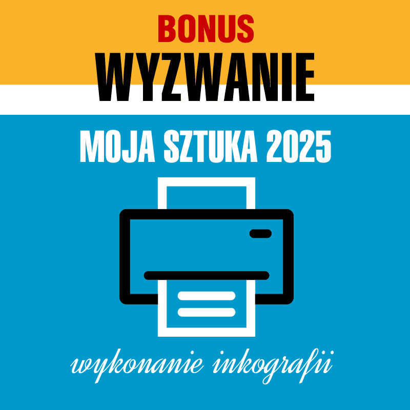 Wyzwanie Moja Sztuka 2025 - BONUS - wykonanie inkografii