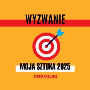 Wyzwanie dla artystów Moja Sztuka 2025 PREMIUM