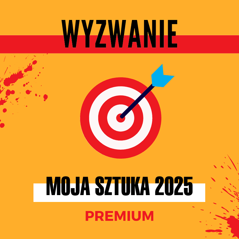 Wyzwanie dla artystów Moja Sztuka 2025 PREMIUM