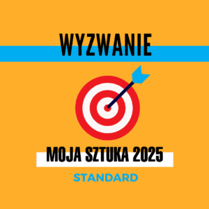 Wyzwanie dla artystów Moja Sztuka 2025 STANDARD