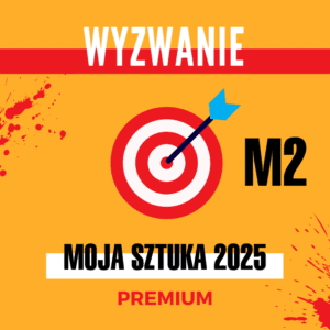 Wyzwanie dla artystów Moja Sztuka 2025 PREMIUM - Miesiąc 2
