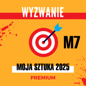 Wyzwanie dla artystów Moja Sztuka 2025 PREMIUM - Miesiąc 7